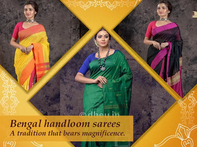 Bengal Handloom Sarees - A Tradition That Bears Magnificence